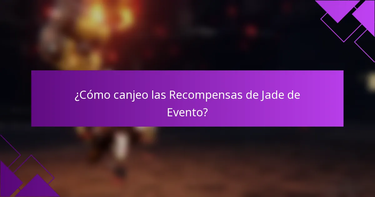 ¿Cómo canjeo las Recompensas de Jade de Evento?