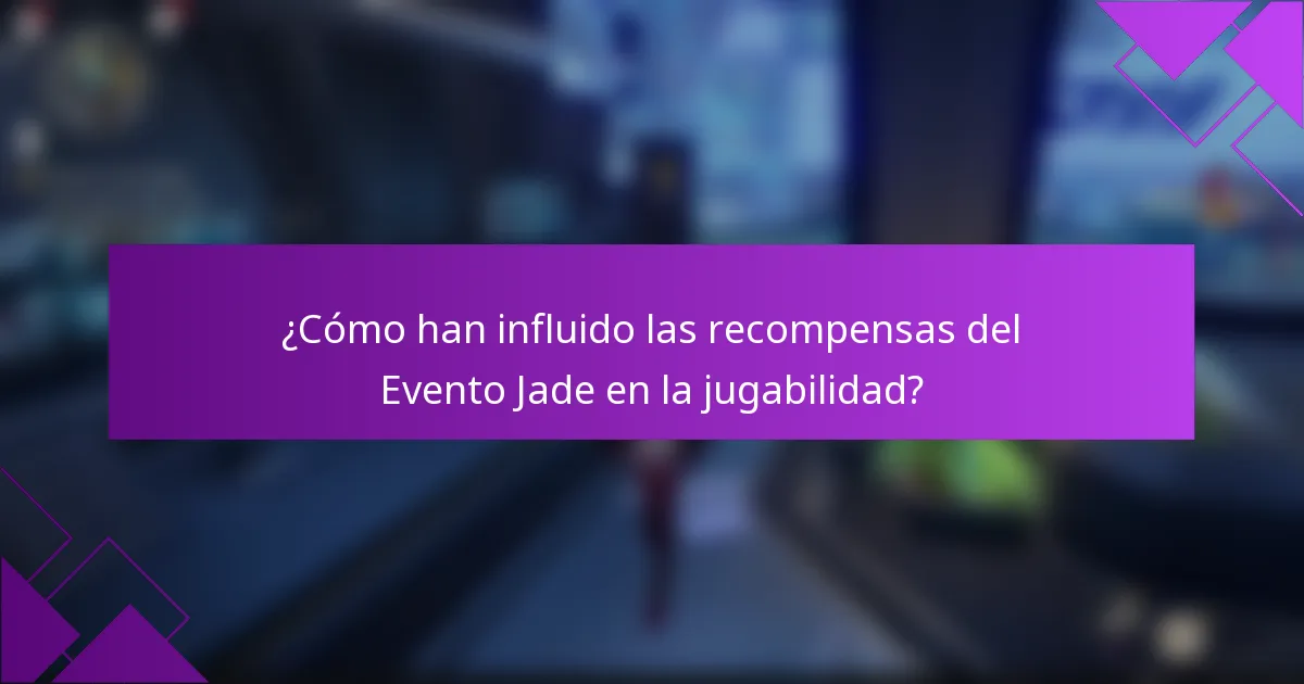 ¿Cómo han influido las recompensas del Evento Jade en la jugabilidad?