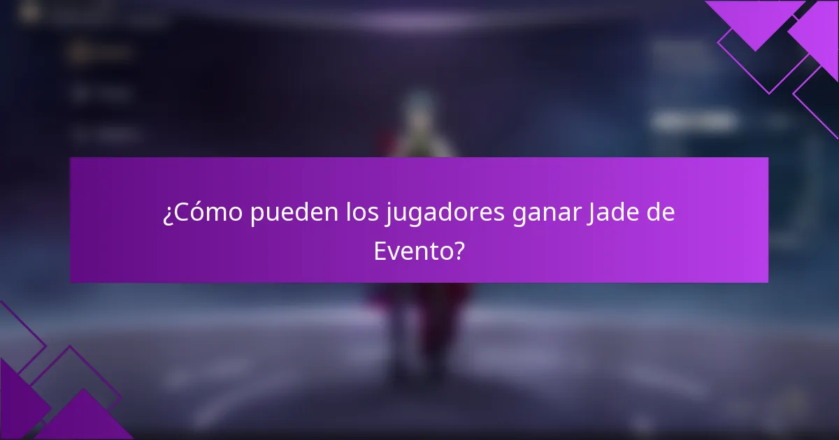 ¿Cómo pueden los jugadores ganar Jade de Evento?