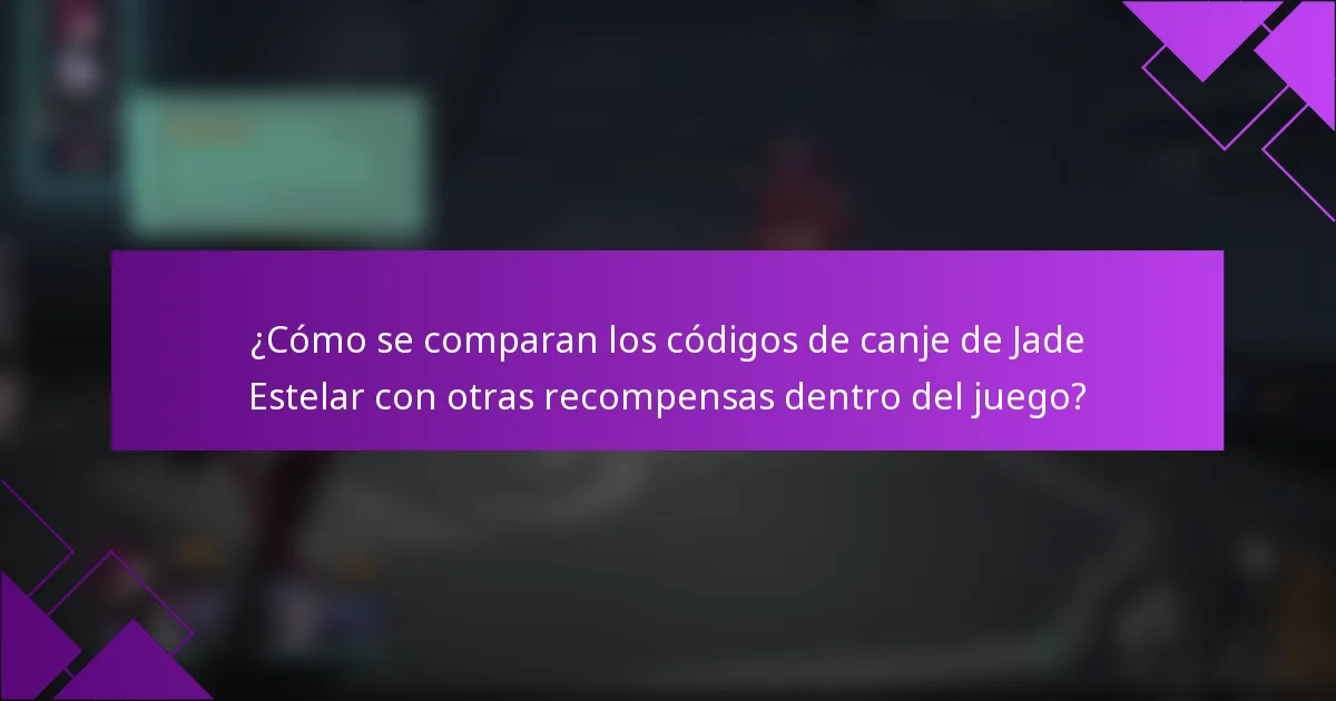¿Cómo se comparan los códigos de canje de Jade Estelar con otras recompensas dentro del juego?