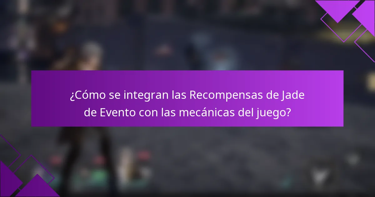 ¿Cómo se integran las Recompensas de Jade de Evento con las mecánicas del juego?