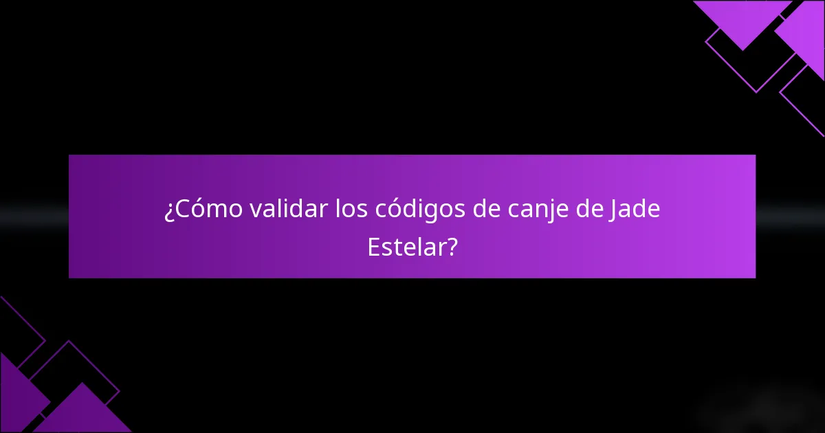 ¿Cómo validar los códigos de canje de Jade Estelar?