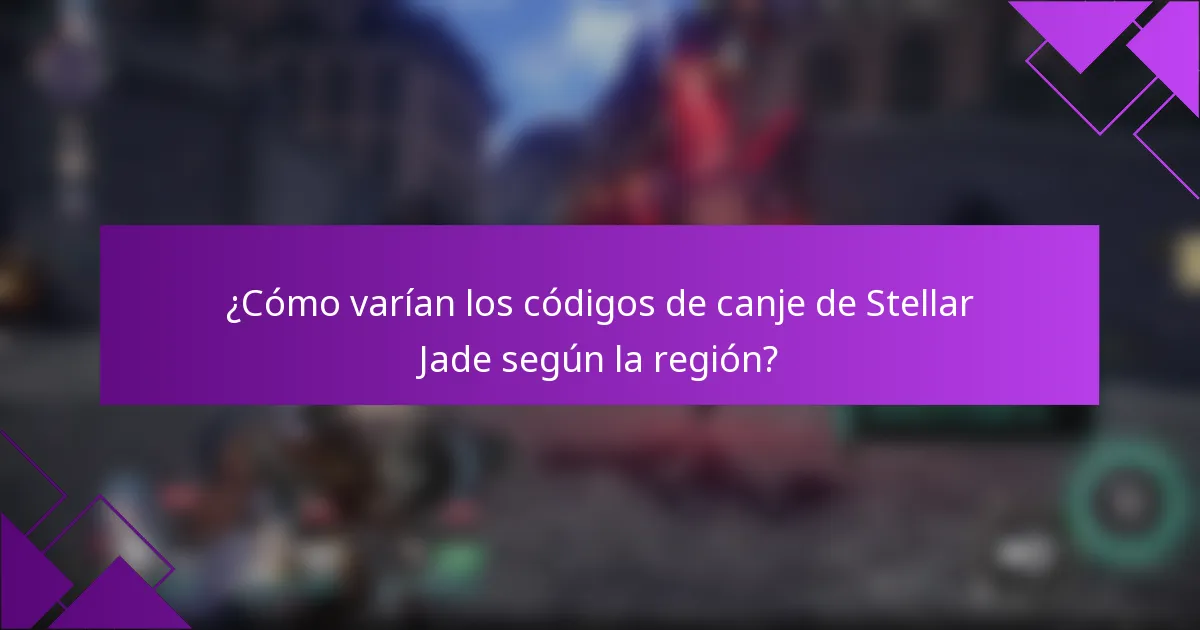 ¿Cómo varían los códigos de canje de Stellar Jade según la región?