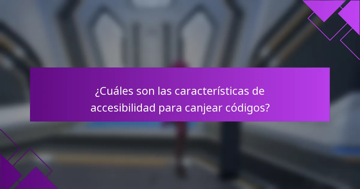 ¿Cuáles son las características de accesibilidad para canjear códigos?