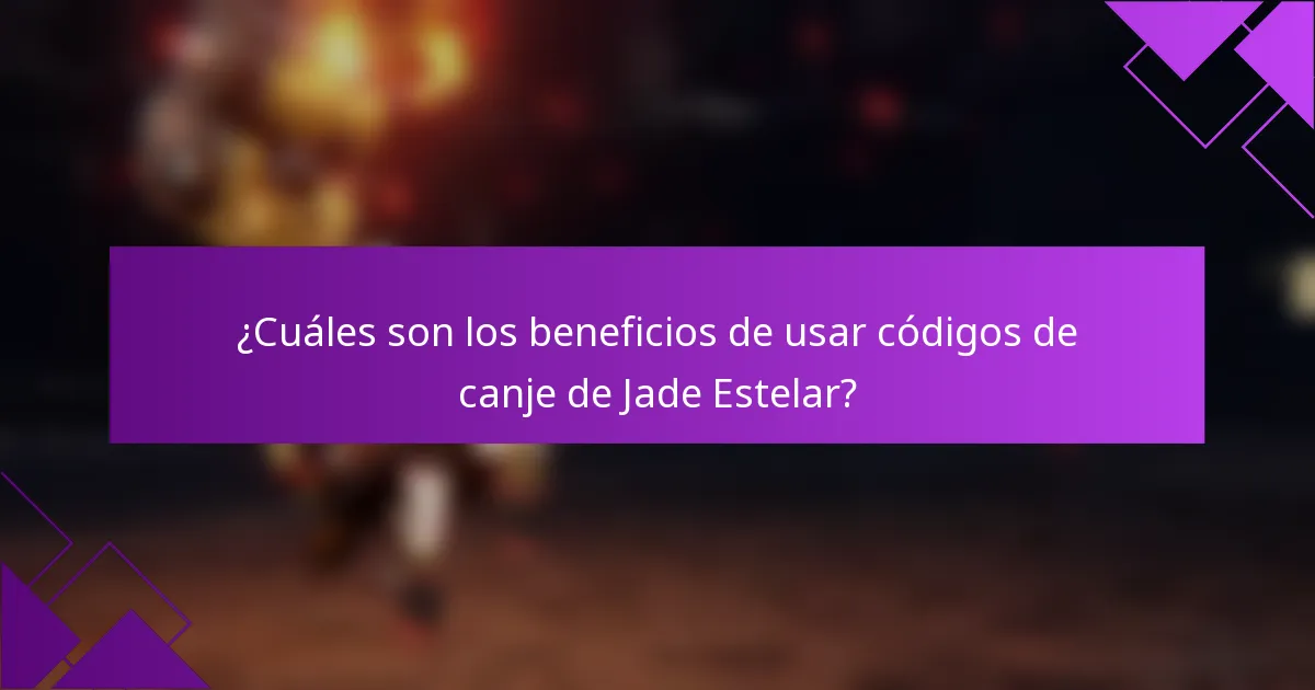 ¿Cuáles son los beneficios de usar códigos de canje de Jade Estelar?