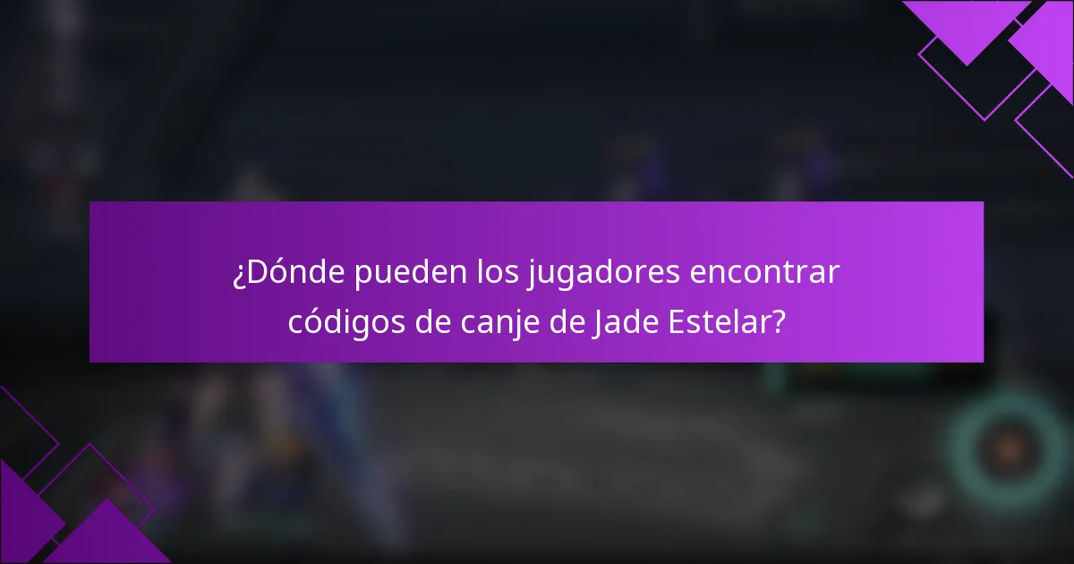 ¿Dónde pueden los jugadores encontrar códigos de canje de Jade Estelar?