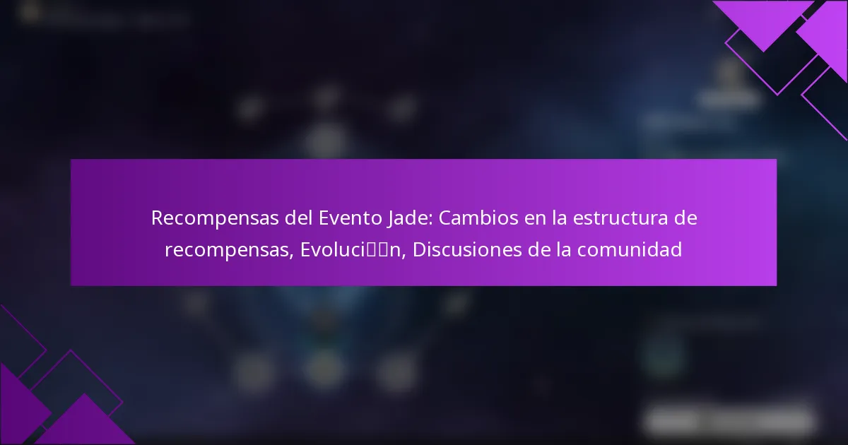 Recompensas del Evento Jade: Cambios en la estructura de recompensas, Evolución, Discusiones de la comunidad
