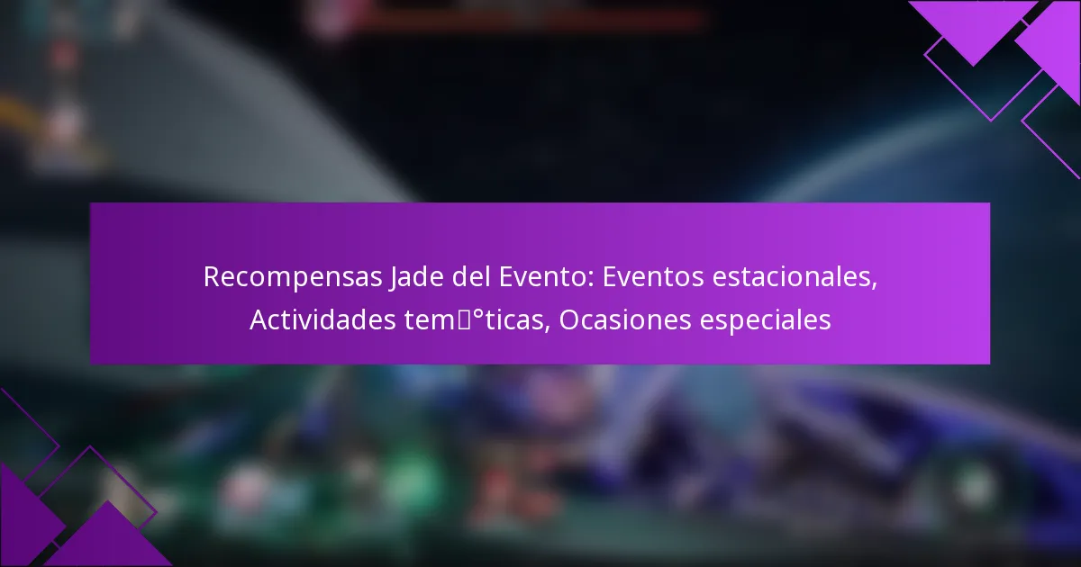 Recompensas Jade del Evento: Eventos estacionales, Actividades temáticas, Ocasiones especiales