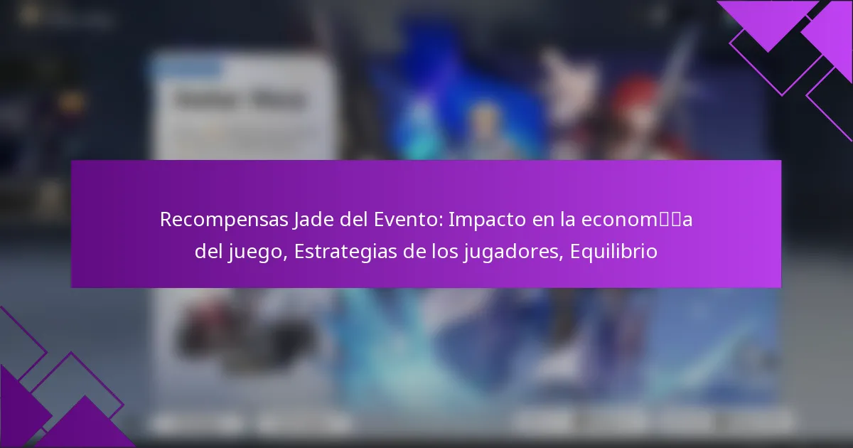 Recompensas Jade del Evento: Impacto en la economía del juego, Estrategias de los jugadores, Equilibrio