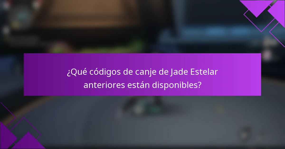 ¿Qué códigos de canje de Jade Estelar anteriores están disponibles?