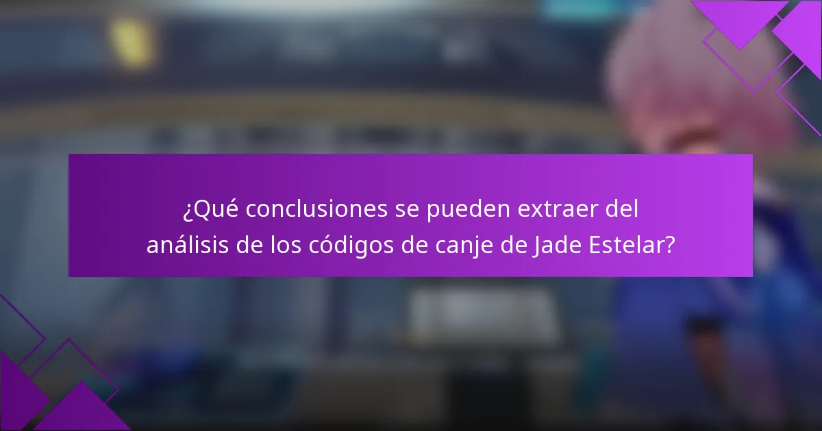 ¿Qué conclusiones se pueden extraer del análisis de los códigos de canje de Jade Estelar?