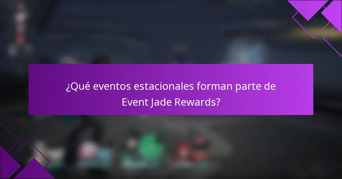 ¿Qué eventos estacionales forman parte de Event Jade Rewards?