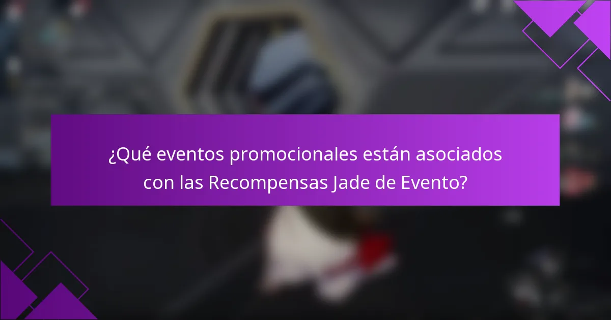 ¿Qué eventos promocionales están asociados con las Recompensas Jade de Evento?