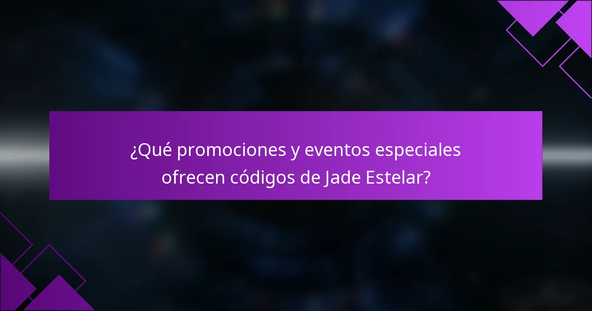 ¿Qué promociones y eventos especiales ofrecen códigos de Jade Estelar?