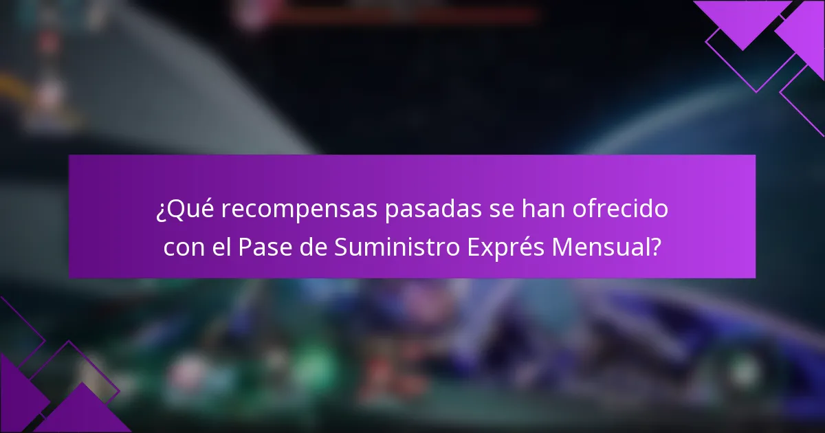 ¿Qué recompensas pasadas se han ofrecido con el Pase de Suministro Exprés Mensual?