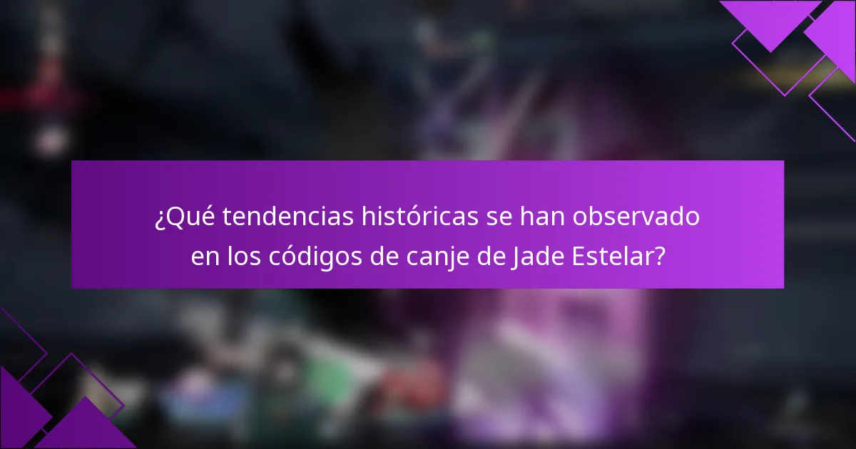 ¿Qué tendencias históricas se han observado en los códigos de canje de Jade Estelar?